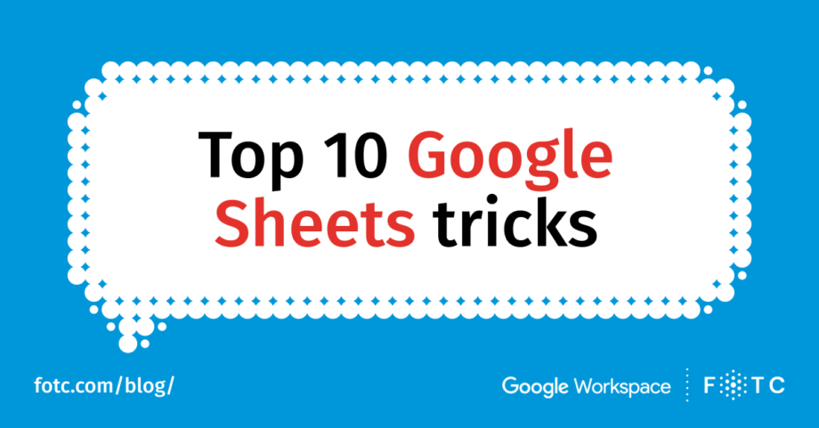 Top 10 tricks to help you make the most of Google Sheets