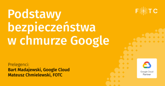Podstawy bezpieczeństwa w chmurze Google - webinar