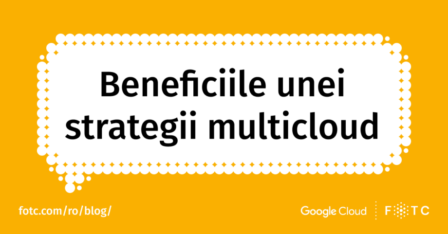 Strategia multicloud – cum să beneficiezi de mai multe soluții cloud în același timp?
