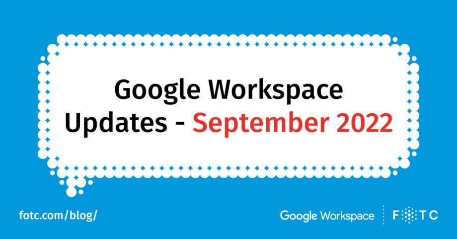 Google Workspace Updates For September 2022 | FOTC