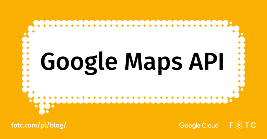 Google Maps API Jak Uzyska I Zarejestrowa FOTC   BLOG GCP PL 920x481 