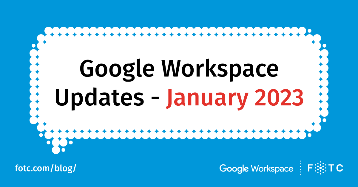 Google Workspace Updates for January 2023 | FOTC