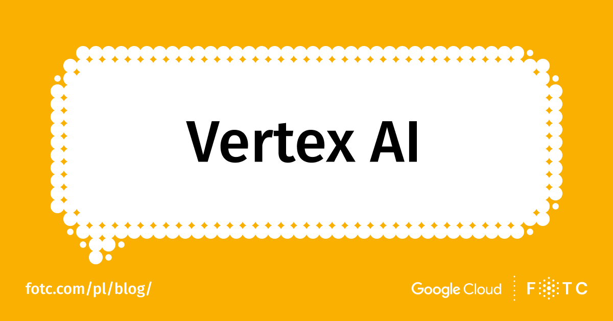 Vertex AI czyli pierwsze kroki w ML
