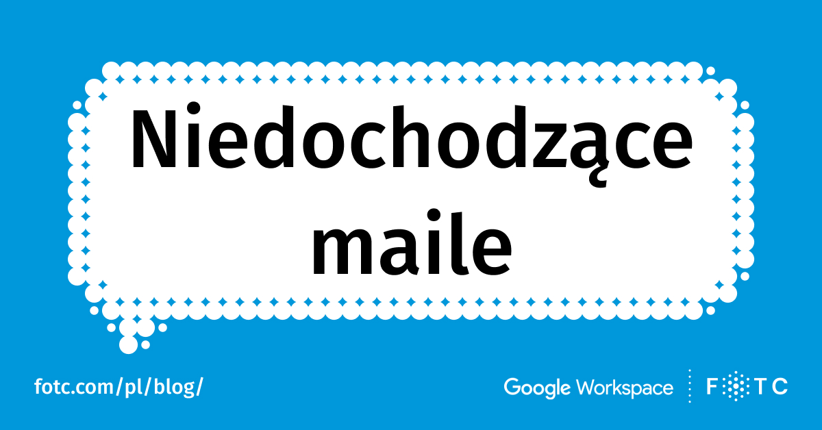 Co zrobić, kiedy na pocztę Gmail nie dochodzą maile?