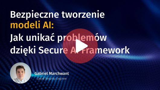 Bezpieczne tworzenie modeli AI: Jak unikać problemów dzięki Secure AI Framework
